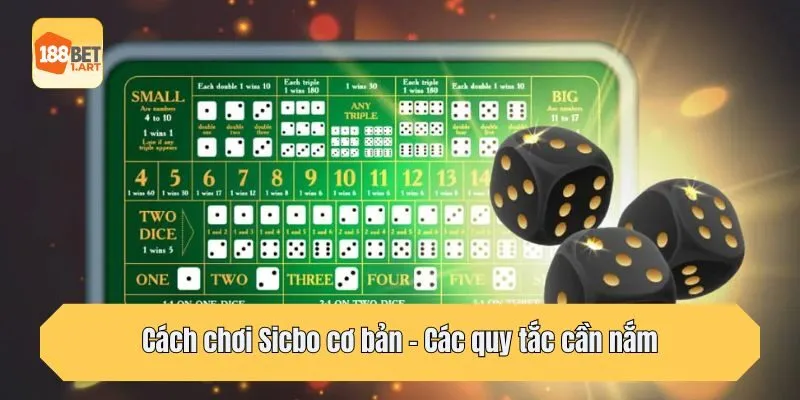 Cách chơi Sicbo cơ bản - Các quy tắc cần nắm