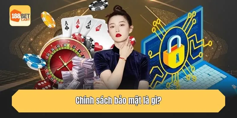Chính sách bảo mật là gì?