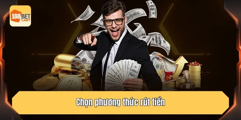 Bước 3: Chọn phương thức rút tiền