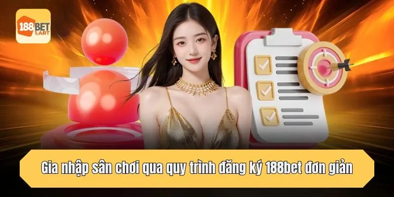 Gia nhập cộng đồng sân chơi qua quy trình đăng ký 188bet đơn giản