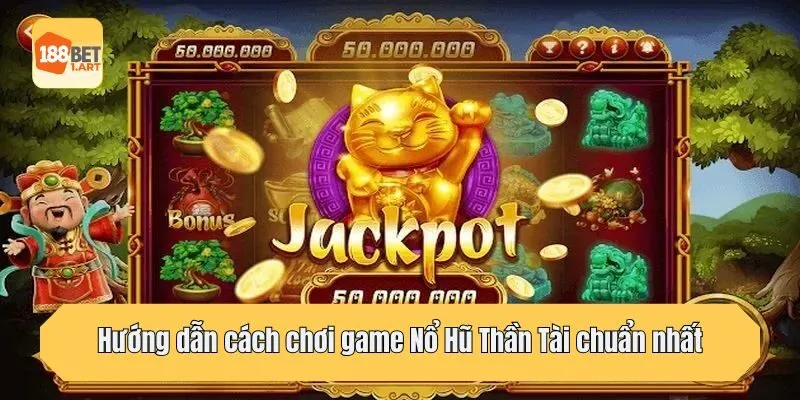 Hướng dẫn cách chơi game Nổ Hũ Thần Tài chuẩn nhất