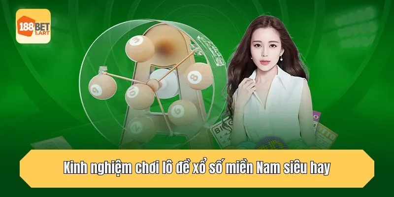 Kinh nghiệm chơi lô đề xổ số miền Nam siêu hay