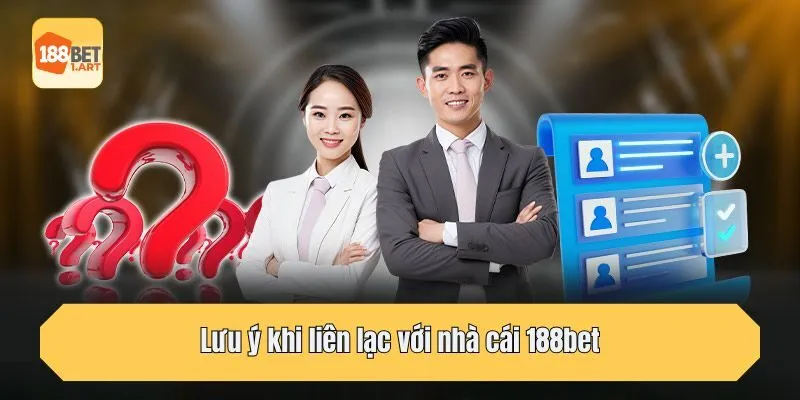 Lưu ý khi liên lạc với nhà cái 188bet