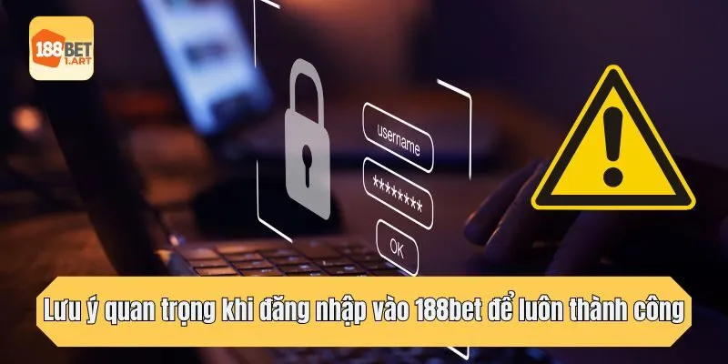 Lưu ý quan trọng khi đăng nhập vào 188bet để luôn thành công 