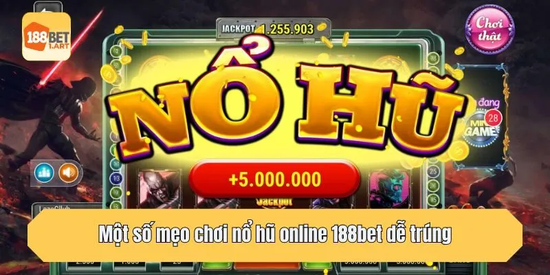 Một số mẹo chơi nổ hũ online 188bet dễ trúng