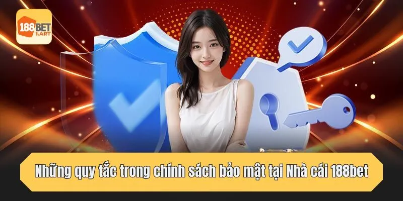 Những quy tắc trong chính sách bảo mật tại Nhà cái 188bet