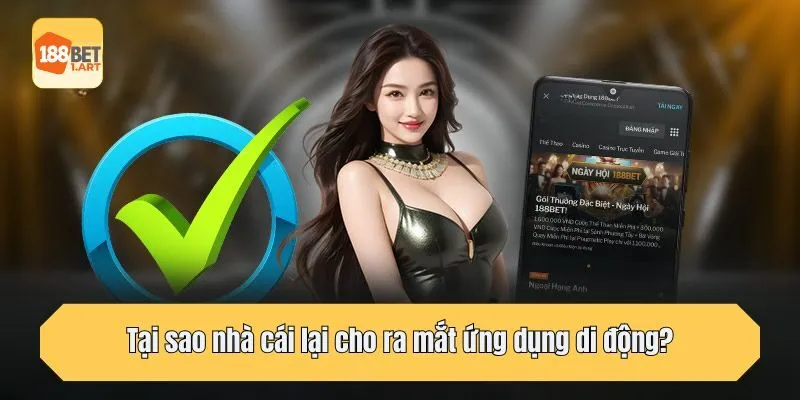 Tại sao nhà cái lại cho ra mắt ứng dụng di động?