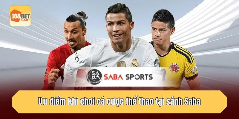 Ưu điểm khi chơi cá cược thể thao tại sảnh Saba